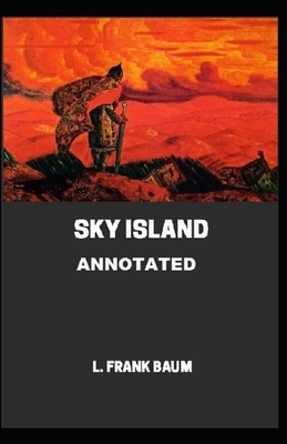 Sky Island Annotated by L. Frank Baum