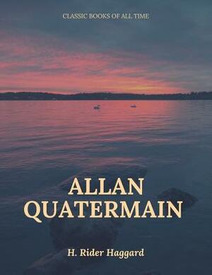 Allan Quatermain by H. Rider Haggard