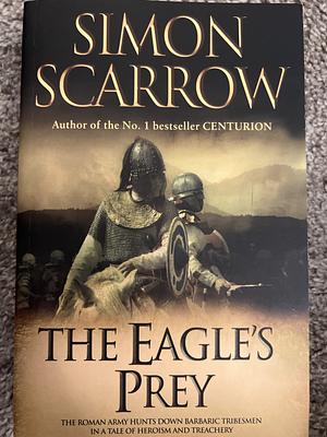 The Eagle's Prey by Simon Scarrow