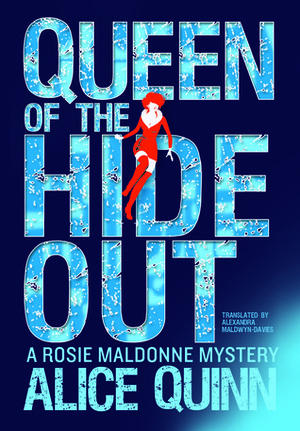 Queen of the Hide Out by Alice Quinn, Alexandra Maldwyn-Davies