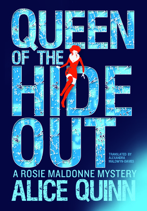 Queen of the Hide Out by Alexandra Maldwyn-Davies, Alice Quinn