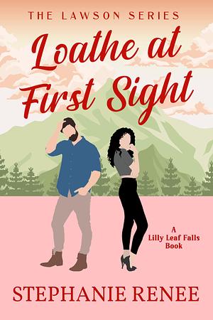 Loathe at First Sight: by Stephanie Renee, Stephanie Renee