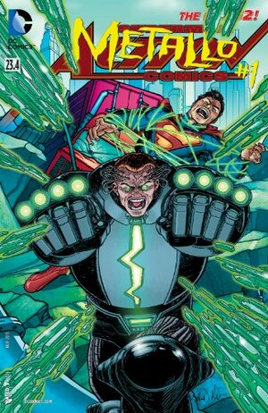 Action Comics (2011-2016) #23.4: Featuring Metallo by Sholly Fisch, Aaron Kuder