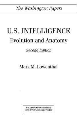 U.S. Intelligence: Evolution and Anatomy, 2nd Edition by Mark M. Lowenthal