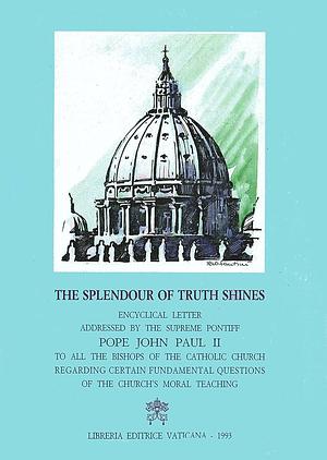 The Splendour of Truth Shines by Pope John Paul II