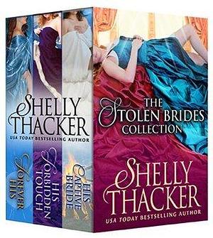 The Stolen Brides Collection: Three Steamy Medieval Historical Romance Novels by Shelly Thacker, Shelly Thacker