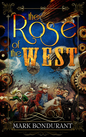 The Rose of the West by Mark Bondurant