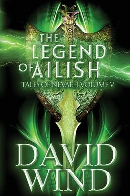 The Legend of Ailish: The Post-Apocalyptic Epic Sci-Fi Fantasy of Earth's Future by David Wind