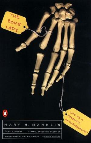 The Bone Lady: Life as a Forensic Anthropologist by Mary H. Manhein