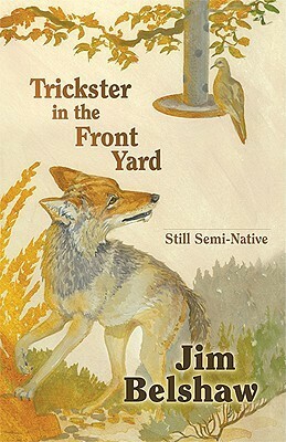 Trickster in the Front Yard: Still Semi-Native by Jim Belshaw