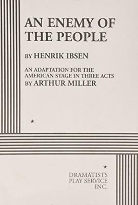 An Enemy of the People by Henrik Ibsen, Arthur Miller