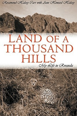 Land of a Thousand Hills: My Life in Rwanda by Rosamond Halsey Carr