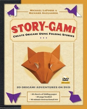 Story-gami Kit: Create Origami Using Folding Stories by Michael G. LaFosse, Richard L. Alexander