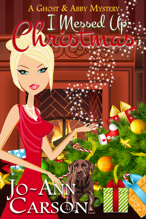I Messed Up Christmas by Jo-Ann Carson