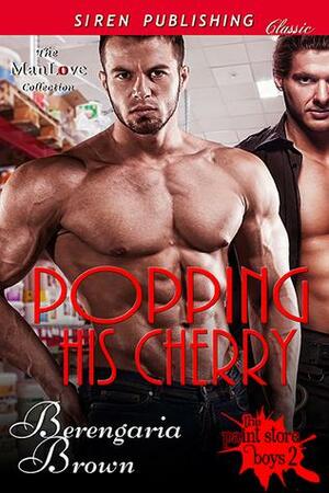 Popping His Cherry by Berengaria Brown