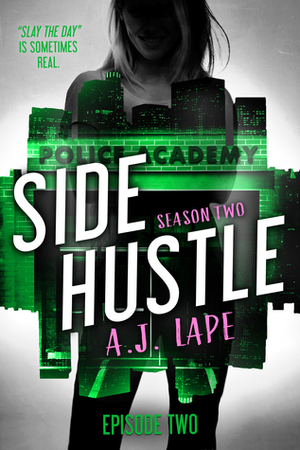 Side Hustle: Season Two, Episode 2 by A.J. Lape