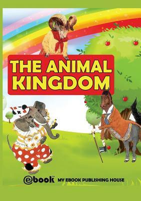 The Animal Kingdom by My Ebook Publishing House