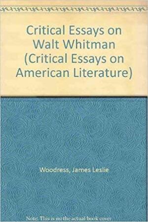 Critical Essays on Walt Whitman by James L. Woodress