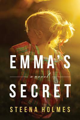 Emma's Secret by Steena Holmes