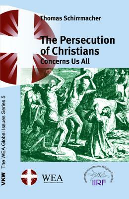 The Persecution of Christians Concerns Us All by Thomas Schirrmacher