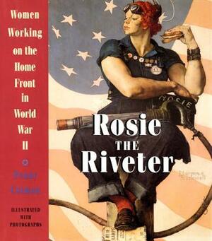 Rosie the Riveter: Women Working on the Home Front in World War II by Penny Colman