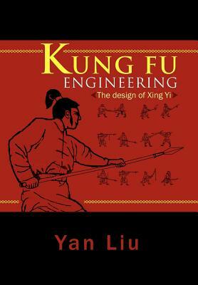 Kung Fu Engineering: The Design of Xing Yi by Yan Liu