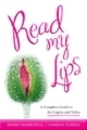 Read My Lips: A Complete Guide to Vaginal and Vulvar Health, Culture, and Pleasure by Vanessa Schick, Debby Herbenick