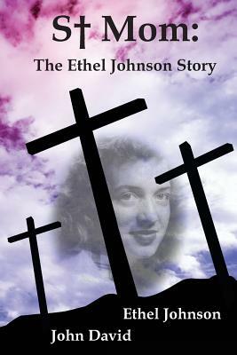 S+ Mom: The Ethel Johnson Story by John David, Ethel Johnson