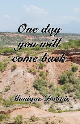 One day you will come back: Un jour tu reviendras by Monique DuBois