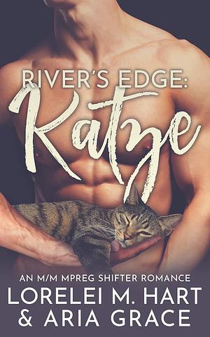 Rivers Edge: Katze by Aria Grace, Lorelei M. Hart