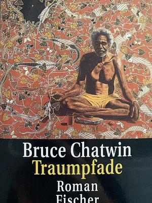 Traumpfade: Roman by Bruce Chatwin