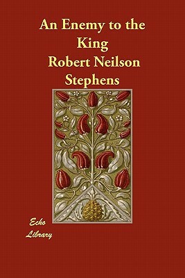 An Enemy to the King by Robert Neilson Stephens