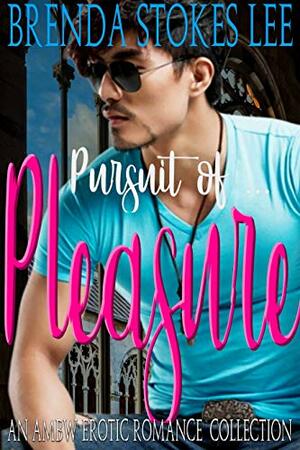 Pursuit of Pleasure: An AMBW Erotic Romance Collection by Love Journey, Brenda Stokes Lee