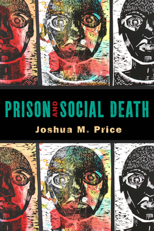 Prison and Social Death by Joshua M. Price