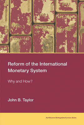 Reform of the International Monetary System: Why and How? by John B. Taylor