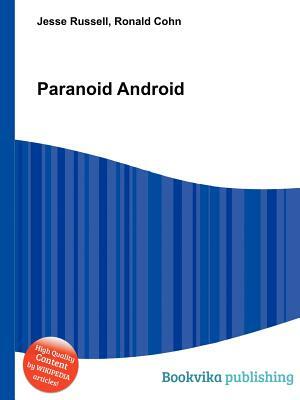 Paranoid Android by Jesse Russell, Ronald Cohn