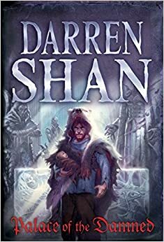 Palace Of The Damned: The Saga Of Larten Crepsley Book 3 by Darren Shan