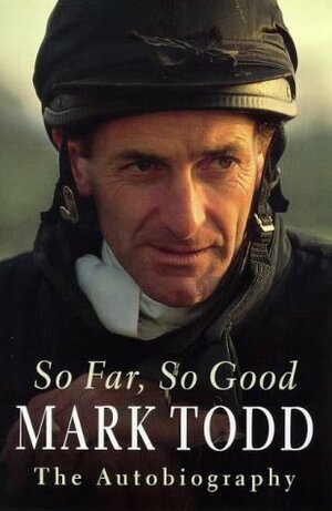 So Far: The Autobiography by Mark Todd