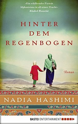 Hinter dem Regenbogen by Nadia Hashimi