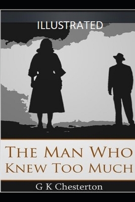 The Man Who Knew Too Much Illustrated by G.K. Chesterton