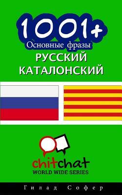 1001+ Basic Phrases Russian - Catalan by Gilad Soffer