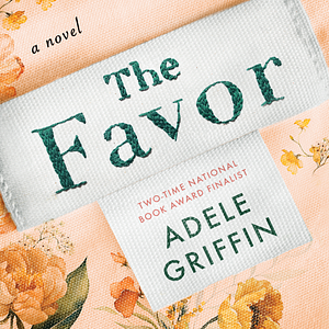 The Favor: A Novel by Adele Griffin