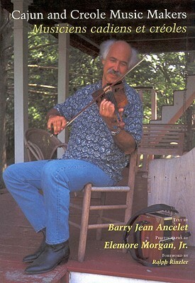 Cajun and Creole Music Makers: Musiciens Cadiens Et Creoles by Barry Jean Ancelet