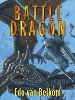 Battle Dragon: A Fantasy Novel by Edo Van Belkom