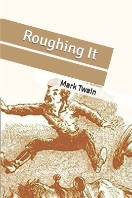 Roughing It by Mark Twain