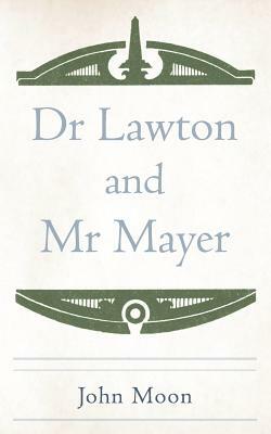 Dr Lawton and MR Mayer by John Moon