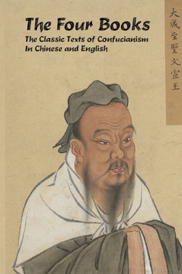 The Four Books: The Classic Texts of Confucianism in Chinese and English by Zhu XI