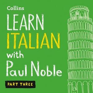 Learn Italian with Paul Noble, Part 3: Italian Made Easy with Your Personal Language Coach by 