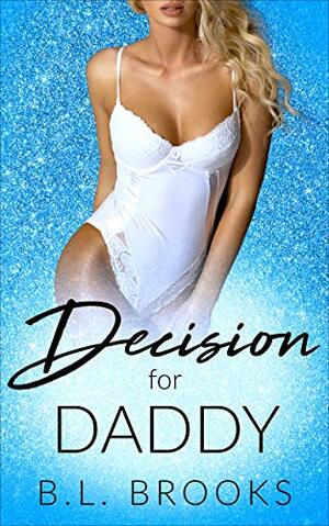 Decision For Daddy by B.L. Brooks