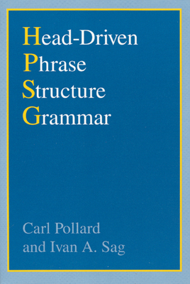 Head-Driven Phrase Structure Grammar by Carl Pollard, Ivan A. Sag